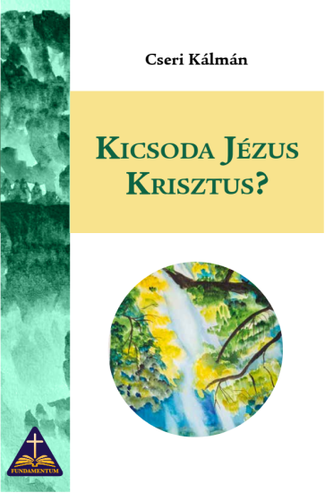 Cseri Klmn Kicsoda Jzus Krisztus