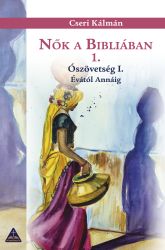  Cseri Klmn Nk a Bibliban 1. - szvetsg I. vtl Annig